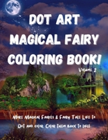 Dot Art Magical Fairy Coloring Book! Volume 2: Fun Dot Art Fairy Coloring Book for Kids. Magical Fairy Dot Art Coloring Book for Kids With Even More M B08N3KQCC9 Book Cover