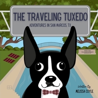 The Traveling Tuxedo: Adventures in San Marcos, TX 1968450106 Book Cover