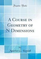 A Course in Geometry of N Dimensions 0331947722 Book Cover