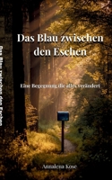 Das Blau zwischen den Eschen: Eine Begegnung die alles verändert (German Edition) 3696379131 Book Cover