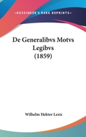 De Generalibvs Motvs Legibvs (1859) 1160389446 Book Cover