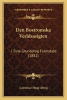 Den Bostromska Verldsasigten: I Sina Grunddrag Framstald (1882) 1160423350 Book Cover