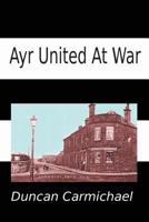 Ayr United at War 1905021127 Book Cover