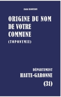Origine du nom de votre commune: Haute-Garonne (French Edition) 2322866075 Book Cover