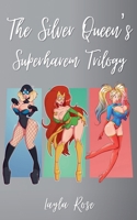 The Silver Queen's Superharem Trilogy B0H45MW2MW Book Cover