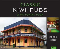 Classic Kiwi Pubs: A Pictorial Tour 0790011506 Book Cover