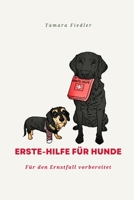 Erste-Hilfe für Hunde: Für den Ernstfall vorbereitet (Erste-Hilfe für Tiere) (German Edition) B0GXHXJKNK Book Cover