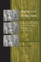 Seeing and Being Seen: The Q'eqchi' Maya of Livingston, Guatemala, and Beyond 0292714556 Book Cover