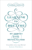 Learning to Breathe: My Journey With Mental Illness 0281078084 Book Cover