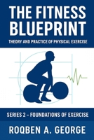 The Fitness Blueprint: Foundations of Exercise B0FQ2V2PZT Book Cover