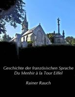Geschichte Der Franz�sischen Sprache: Du Menhir � La Tour Eiffel 149476797X Book Cover