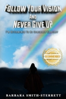 Follow Your Vision and Never Give Up: I’m Determined To Be Somebody Someday 1953839134 Book Cover