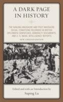 A Dark Page in History: The Nanjing Massacre and Post-Massacre Social Conditions Recorded in British Diplomatic Dispatches, Admiralty Documents, and U. S. Naval Intelligence Reports 0761870946 Book Cover