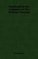 Handbook To The Sculptures In The Peshawar Museum 1013387554 Book Cover