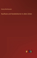 Kaufleute Und Handelsherren in Alten Zeiten 3863831209 Book Cover