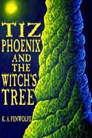 Tiz Phoenix and the Witch's Tree (The Celestial Tree Academy Series, #1) 1495487938 Book Cover
