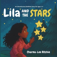 Lila and the Stars: A Sweet and Starry Bedtime Story for Ages 1–4 B0FM43W3CS Book Cover