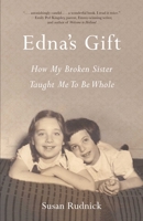Edna's Gift: How My Broken Sister Taught Me to Be Whole 1631525158 Book Cover
