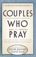 Couples Who Pray: The Most Intimate Act Between a Man and a Woman 078523196X Book Cover