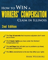 How to Win a Workers' Compensation Claim in Illinois, 2nd Edition 1463703406 Book Cover