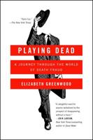Playing Dead: A Journey Through the World of Death Fraud 1476739331 Book Cover