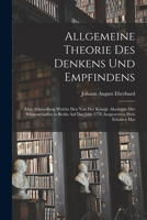 Allgemeine Theorie Des Denkens Und Empfindens: Eine Abhandlung Welche Den Von Der Königl. Akademie Der Wissenschaften in Berlin Auf Das Jahr 1776 Ausg 1017974551 Book Cover