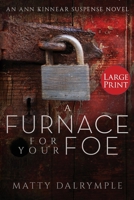 A Furnace for Your Foe: An Ann Kinnear Suspense Novel - Large Print Edition 1734479949 Book Cover