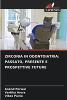 Zirconia in Odontoiatria: Passato, Presente E Prospettive Future (Italian Edition) 6209951163 Book Cover