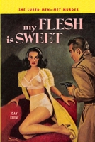 My Flesh Is Sweet 1647205255 Book Cover