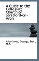 A Guide to the Collegiate Church of Stratford-on-Avon 1354349113 Book Cover