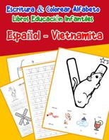 Espa�ol - Vietnamita: Escritura & Colorear Alfabeto Libros Educaci�n Infantiles: Spanish Vietnamese Practicar alfabeto ABC letras con dibujos animados im�genes para a1 a2 b1 b2 c1 c2 ni�os 1079736573 Book Cover