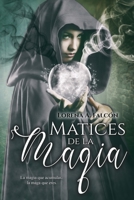 Matices de la magia: La magia que acumulas, la maga que eres. 1077722532 Book Cover