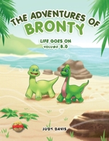 The Adventures of Bronty: Life Goes On Vol. 8 1638717281 Book Cover