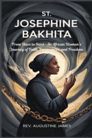 ST. JOSEPHINE BAKHITA: From Slave to Saint—An African Woman’s Journey of Faith, Forgiveness, and Freedom B0F62JKWG1 Book Cover