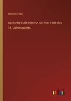 Deutsche Holzschnitte bis zum Ende des 16. Jahrhunderts 3368254588 Book Cover