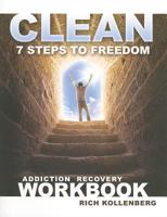 Clean: 7 Steps to Freedom Addiction Recovery Workbook 1580193145 Book Cover