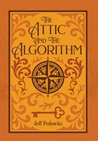 The Attic and the Algorithm: The Marketing of Faith: How Belief Learned the Art of Persuasion B0GYD93HX4 Book Cover