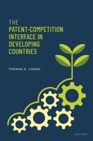 The Patent-Competition Interface in Developing Countries 0192857355 Book Cover