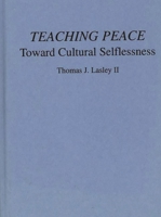 Teaching Peace: Toward Cultural Selflessness 0897893719 Book Cover