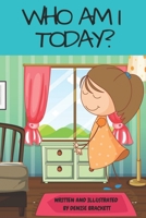 WHO AM I TODAY?: A simple way to show children the power of imagination. B0BFPCQDCL Book Cover