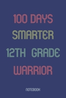 100 Days Smarter 12th Grade Warrior: Notebook 165288811X Book Cover