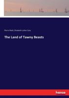 The Land of Tawny Beasts 1167216709 Book Cover