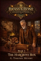 Brass & Bone Investigations: Book 1: The Hargrove Box B0GSN6GWN7 Book Cover