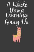 A Whole Llama Learning Going On: First Day of School Adventure Book 1081889853 Book Cover