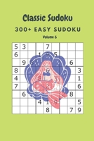 Classic Sudoku: 300+ Easy sudoku Volume 6 B086Y6LQ44 Book Cover