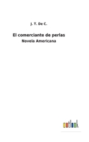 El comerciante de perlas: Novela Americana 3752482613 Book Cover