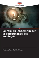 Le rôle du leadership sur la performance des employés (French Edition) 6209106609 Book Cover