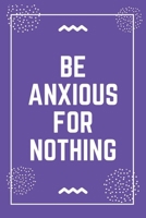 Be anxious for nothing: Best Teacher Notebook Best Gift For Teacher Lined Journal 6 x 9 1698638094 Book Cover