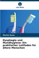 Dysphagie und Mundhygiene: Ein praktischer Leitfaden für ältere Menschen 6207394240 Book Cover