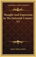Thought And Expression In The Sixteenth Century V2 1162954078 Book Cover